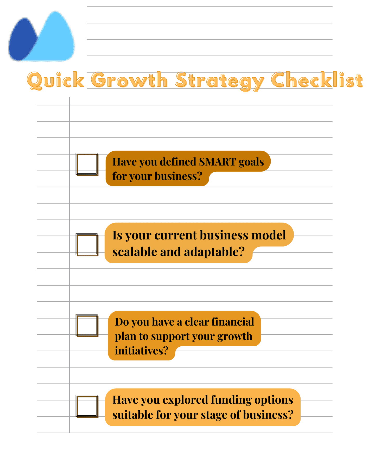 Business Growth Strategy Checklist for Entrepreneurs Checklist with key questions entrepreneurs should consider when planning business growth
